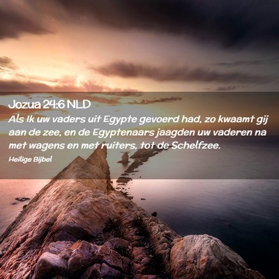 Picture 02 - Jozua 24:6 NLD - Als Ik uw vaders uit Egypte gevoerd had, zo - Bible Verse Picture