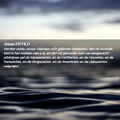Picture 02 - Jozua 3:10 NLD - Verder zeide Jozua: Hieraan zult gijlieden - Bible Verse Picture