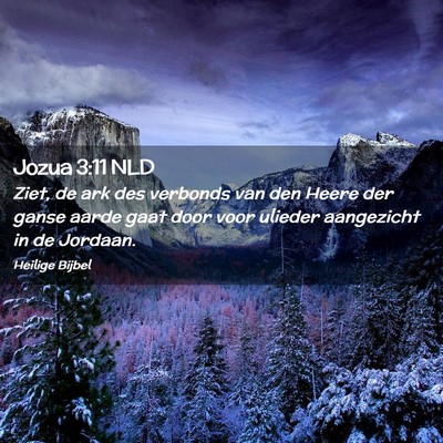 Picture 02 - Jozua 3:11 NLD - Ziet, de ark des verbonds van den Heere der ganse - Bible Verse Picture