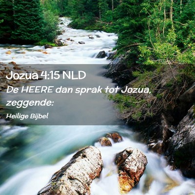Picture 02 - Jozua 4:15 NLD - De HEERE dan sprak tot Jozua, - Bible Verse Picture
