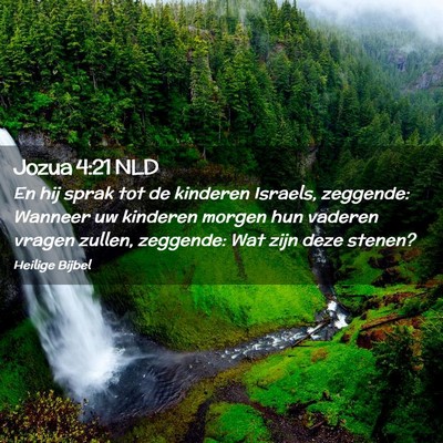 Picture 02 - Jozua 4:21 NLD - En hij sprak tot de kinderen Israels, zeggende: - Bible Verse Picture