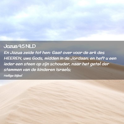 Picture 02 - Jozua 4:5 NLD - En Jozua zeide tot hen: Gaat over voor de ark des - Bible Verse Picture
