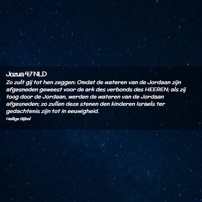 Picture 02 - Jozua 4:7 NLD - Zo zult gij tot hen zeggen: Omdat de wateren van - Bible Verse Picture