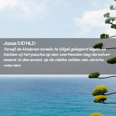 Picture 02 - Jozua 5:10 NLD - Terwijl de kinderen Israels te Gilgal gelegerd - Bible Verse Picture