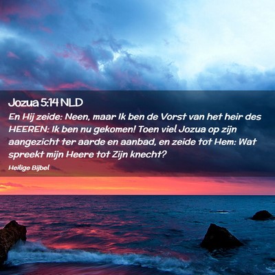 Picture 02 - Jozua 5:14 NLD - En Hij zeide: Neen, maar Ik ben de Vorst van het - Bible Verse Picture