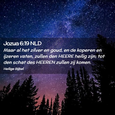 Picture 02 - Jozua 6:19 NLD - Maar al het zilver en goud, en de koperen en - Bible Verse Picture