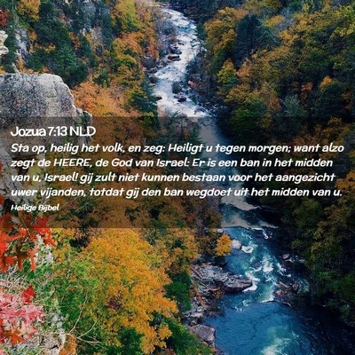 Picture 02 - Jozua 7:13 NLD - Sta op, heilig het volk, en zeg: Heiligt u tegen - Bible Verse Picture