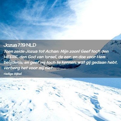 Picture 02 - Jozua 7:19 NLD - Toen zeide Jozua tot Achan: Mijn zoon! Geef toch - Bible Verse Picture