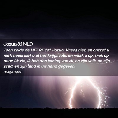 Picture 02 - Jozua 8:1 NLD - Toen zeide de HEERE tot Jozua: Vrees niet, en - Bible Verse Picture