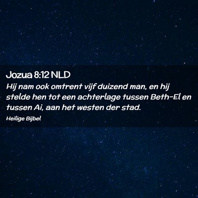 Picture 02 - Jozua 8:12 NLD - Hij nam ook omtrent vijf duizend man, en hij - Bible Verse Picture