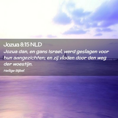 Picture 02 - Jozua 8:15 NLD - Jozua dan, en gans Israel, werd geslagen voor hun - Bible Verse Picture