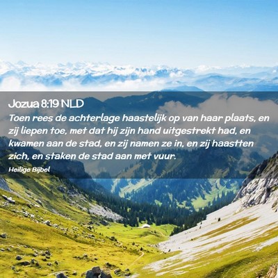 Picture 02 - Jozua 8:19 NLD - Toen rees de achterlage haastelijk op van haar - Bible Verse Picture