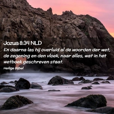 Picture 02 - Jozua 8:34 NLD - En daarna las hij overluid al de woorden der wet, - Bible Verse Picture