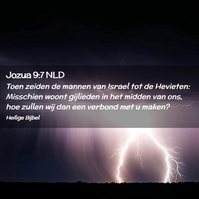 Picture 02 - Jozua 9:7 NLD - Toen zeiden de mannen van Israel tot de Hevieten: - Bible Verse Picture