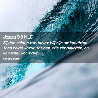 Picture 02 - Jozua 9:8 NLD - Zij dan zeiden tot Jozua: Wij zijn uw knechten. - Bible Verse Picture