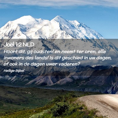 Picture 02 - Joël 1:2 NLD - Hoort dit, gij oudsten! en neemt ter oren, alle - Bible Verse Picture