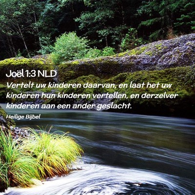 Picture 02 - Joël 1:3 NLD - Vertelt uw kinderen daarvan, en laat het uw - Bible Verse Picture