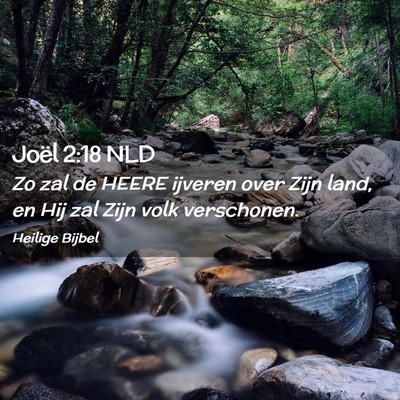 Picture 02 - Joël 2:18 NLD - Zo zal de HEERE ijveren over Zijn land, en Hij - Bible Verse Picture
