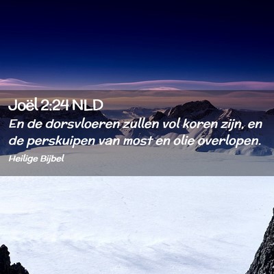 Picture 02 - Joël 2:24 NLD - En de dorsvloeren zullen vol koren zijn, en de - Bible Verse Picture