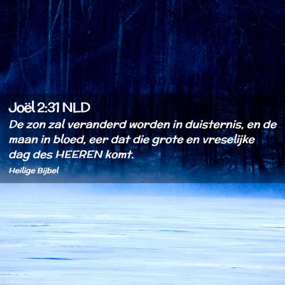 Picture 02 - Joël 2:31 NLD - De zon zal veranderd worden in duisternis, en de - Bible Verse Picture
