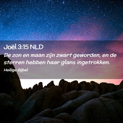 Picture 02 - Joël 3:15 NLD - De zon en maan zijn zwart geworden, en de sterren - Bible Verse Picture