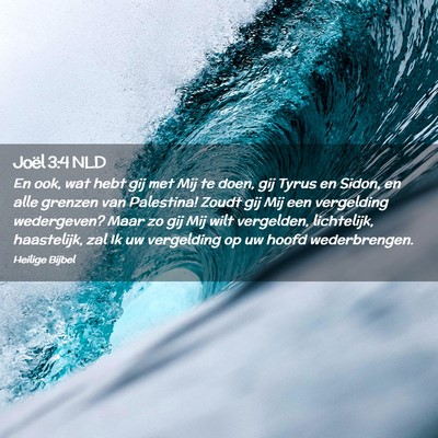 Picture 02 - Joël 3:4 NLD - En ook, wat hebt gij met Mij te doen, gij Tyrus - Bible Verse Picture