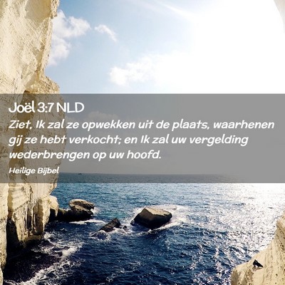 Picture 02 - Joël 3:7 NLD - Ziet, Ik zal ze opwekken uit de plaats, waarhenen - Bible Verse Picture