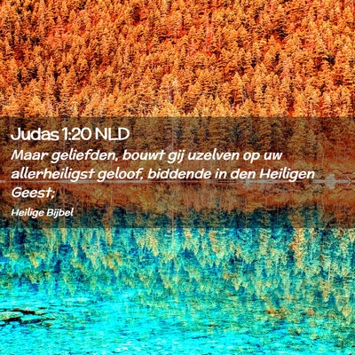 Picture 02 - Judas 1:20 NLD - Maar geliefden, bouwt gij uzelven op uw - Bible Verse Picture