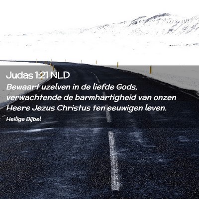 Picture 02 - Judas 1:21 NLD - Bewaart uzelven in de liefde Gods, verwachtende - Bible Verse Picture