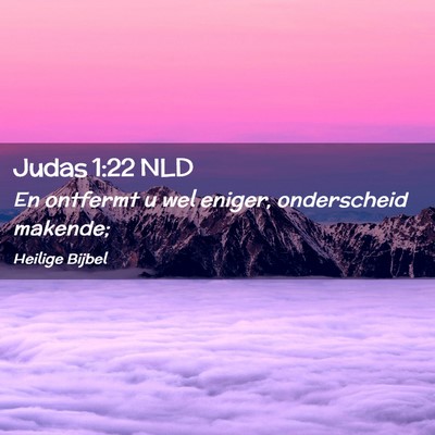 Picture 02 - Judas 1:22 NLD - En ontfermt u wel eniger, onderscheid - Bible Verse Picture