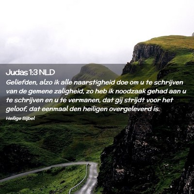 Picture 02 - Judas 1:3 NLD - Geliefden, alzo ik alle naarstigheid doe om u te - Bible Verse Picture