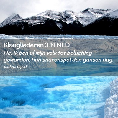 Picture 02 - Klaagliederen 3:14 NLD - He. Ik ben al mijn volk tot belaching geworden, - Bible Verse Picture