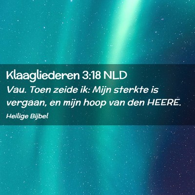 Picture 02 - Klaagliederen 3:18 NLD - Vau. Toen zeide ik: Mijn sterkte is vergaan, en - Bible Verse Picture