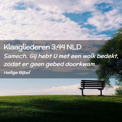 Picture 02 - Klaagliederen 3:44 NLD - Samech. Gij hebt U met een wolk bedekt, zodat er - Bible Verse Picture