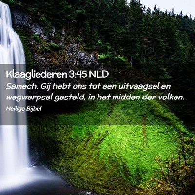 Picture 02 - Klaagliederen 3:45 NLD - Samech. Gij hebt ons tot een uitvaagsel en - Bible Verse Picture