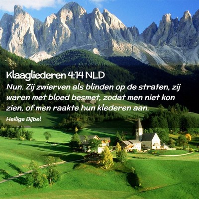 Picture 02 - Klaagliederen 4:14 NLD - Nun. Zij zwierven als blinden op de straten, zij - Bible Verse Picture