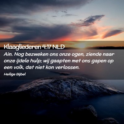 Picture 02 - Klaagliederen 4:17 NLD - Ain. Nog bezweken ons onze ogen, ziende naar onze - Bible Verse Picture
