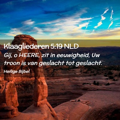 Picture 02 - Klaagliederen 5:19 NLD - Gij, o HEERE, zit in eeuwigheid, Uw troon is van - Bible Verse Picture