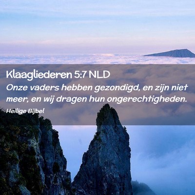 Picture 02 - Klaagliederen 5:7 NLD - Onze vaders hebben gezondigd, en zijn niet meer, - Bible Verse Picture