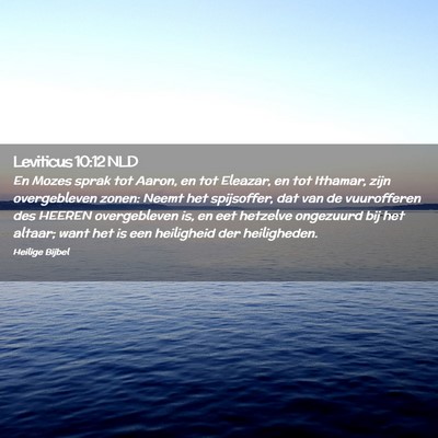 Picture 02 - Leviticus 10:12 NLD - En Mozes sprak tot Aaron, en tot Eleazar, en tot - Bible Verse Picture