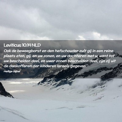 Picture 02 - Leviticus 10:14 NLD - Ook de beweegborst en den hefschouder zult gij in - Bible Verse Picture