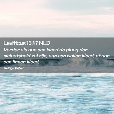 Picture 02 - Leviticus 13:47 NLD - Verder als aan een kleed de plaag der melaatsheid - Bible Verse Picture