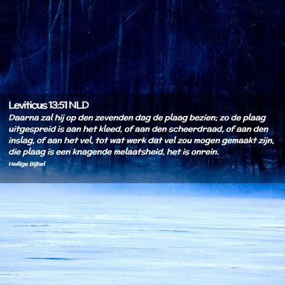 Picture 02 - Leviticus 13:51 NLD - Daarna zal hij op den zevenden dag de plaag - Bible Verse Picture