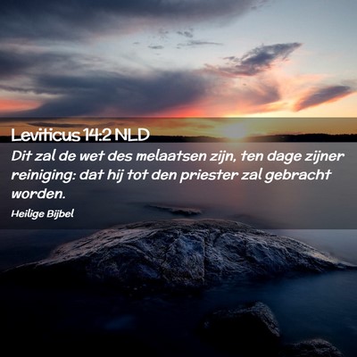 Picture 02 - Leviticus 14:2 NLD - Dit zal de wet des melaatsen zijn, ten dage - Bible Verse Picture
