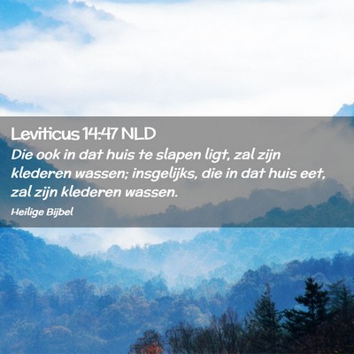 Picture 02 - Leviticus 14:47 NLD - Die ook in dat huis te slapen ligt, zal zijn - Bible Verse Picture