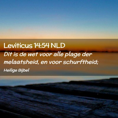 Picture 02 - Leviticus 14:54 NLD - Dit is de wet voor alle plage der melaatsheid, en - Bible Verse Picture