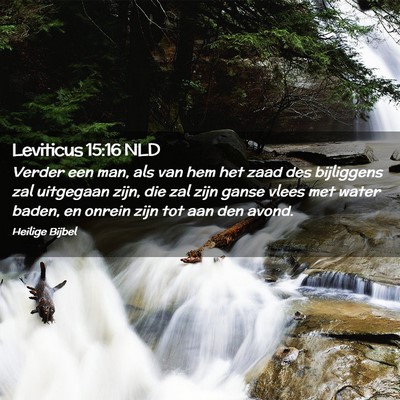 Picture 02 - Leviticus 15:16 NLD - Verder een man, als van hem het zaad des - Bible Verse Picture