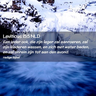 Picture 02 - Leviticus 15:5 NLD - Een ieder ook, die zijn leger zal aanroeren, zal - Bible Verse Picture