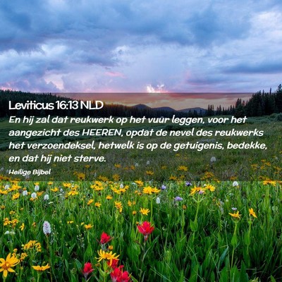 Picture 02 - Leviticus 16:13 NLD - En hij zal dat reukwerk op het vuur leggen, voor - Bible Verse Picture
