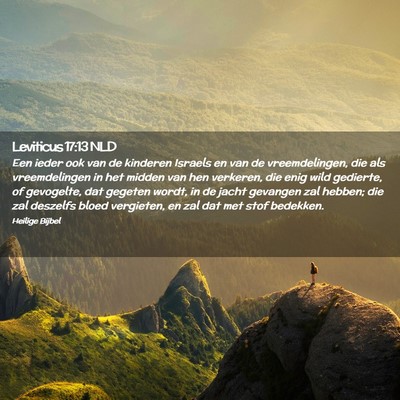Picture 02 - Leviticus 17:13 NLD - Een ieder ook van de kinderen Israels en van de - Bible Verse Picture